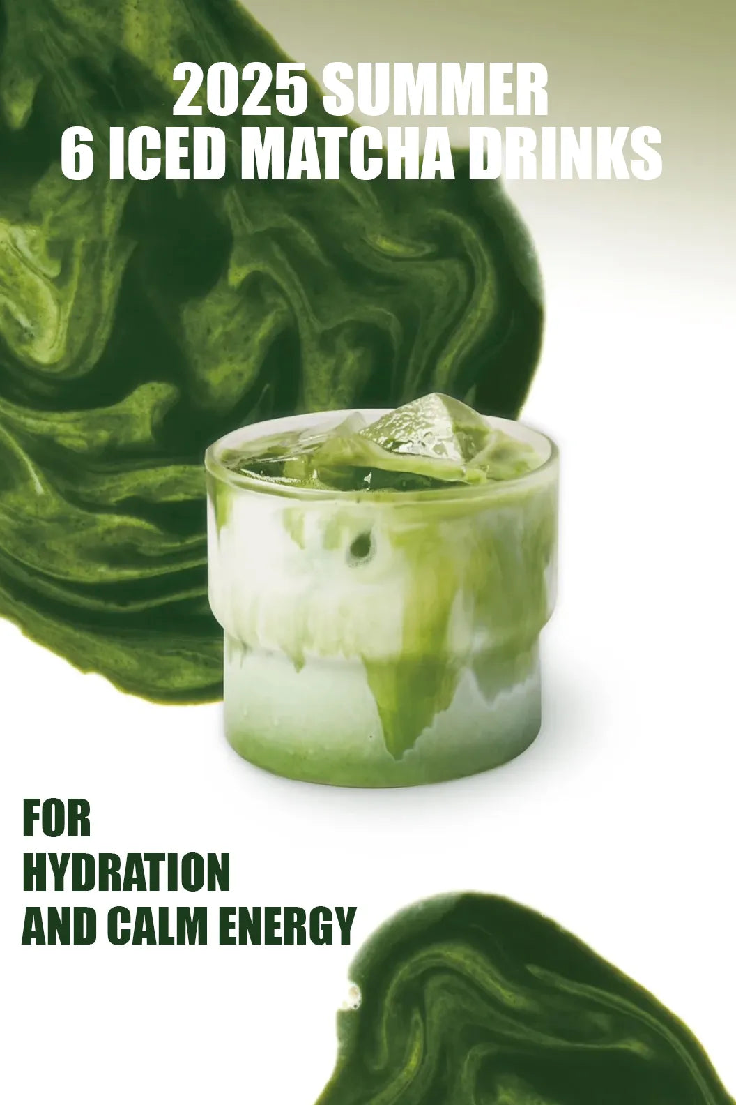 2025 Summer 6 Iced Matcha Drinks: Layered green beverage with ice cubes, highlighting hydration and calm energy benefits from ceremonial-grade matcha.