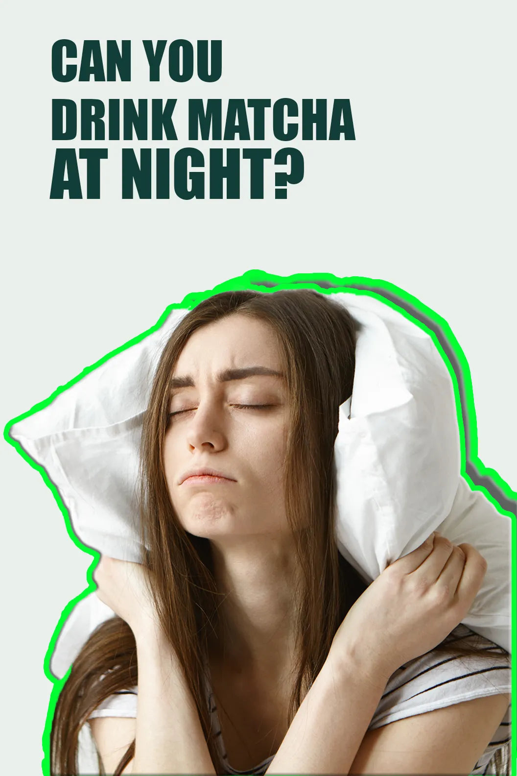 Restless woman clutching pillows — visual for "Can you drink matcha at night?" guide (caffeine, sleep science, and myths debunked).